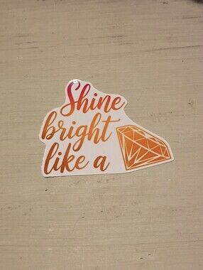 10/$10 Stickers Decals - Shine Bright Like A Diamond 💎 - Brand New Stickers